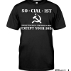 Socialist Someone Who Wants Everything You Have Except Your Job Shirt