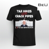 Tax Hikes And Crack Pipes Let's Go Brandon Shirt