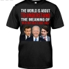 The World Is About To Understand The Meaning Of Weak Men Create Hard Times Shirt