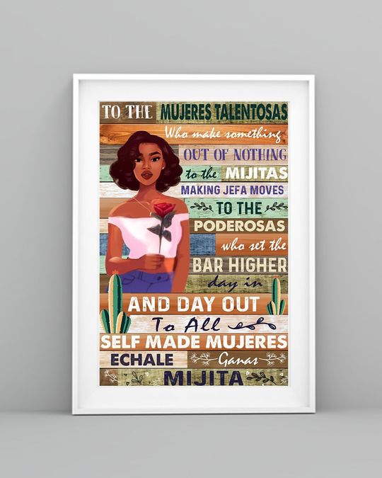To The Mujeres Talentosas Who Make Something Out Of Nothing Poster