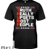 Trump Truth Really Upset Most People Shirt