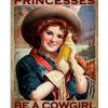 In A World  Full Of Princesses Be A Cowgirl Poster