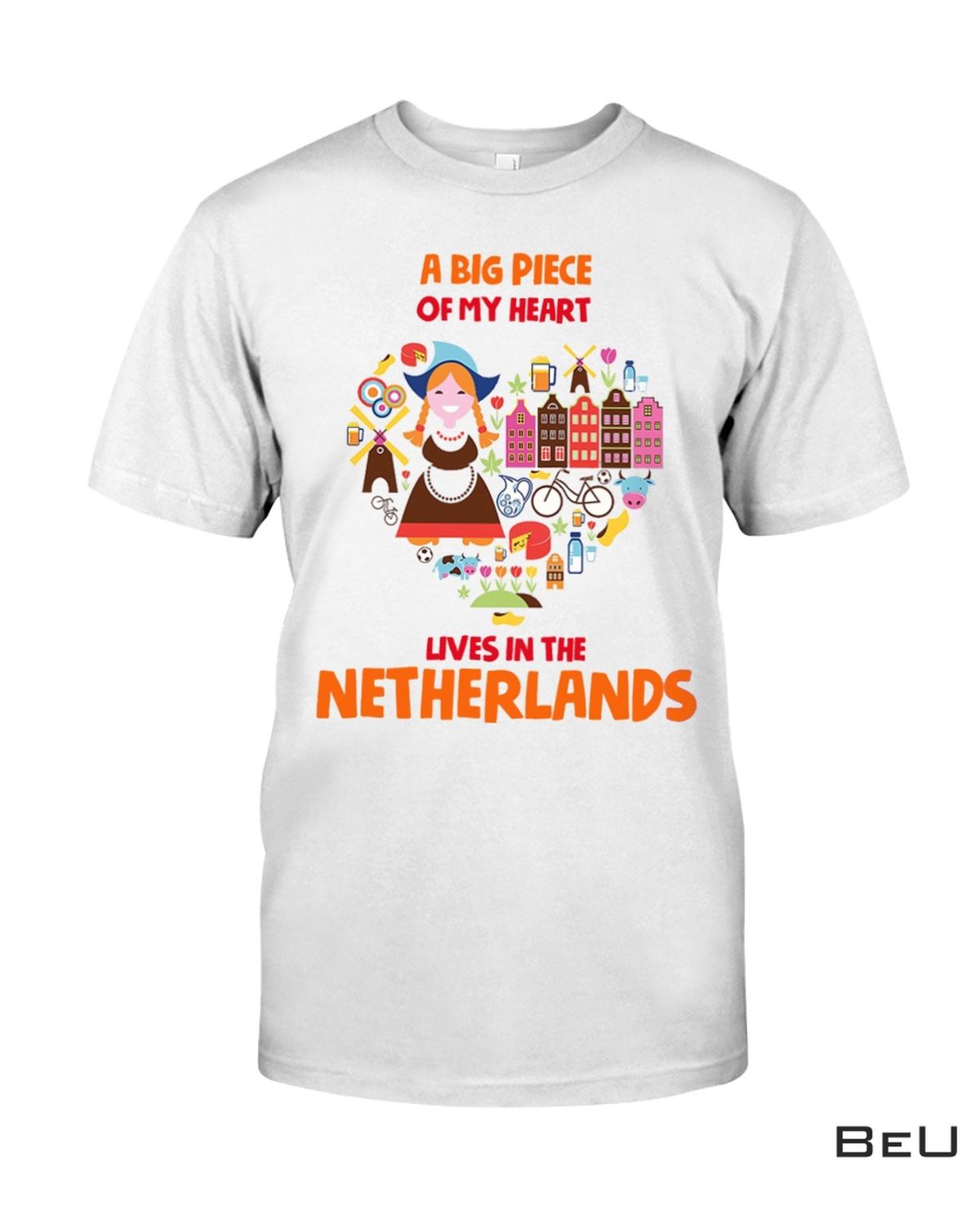 A Big Piece Of My Heart Lives In The Netherlands Shirt