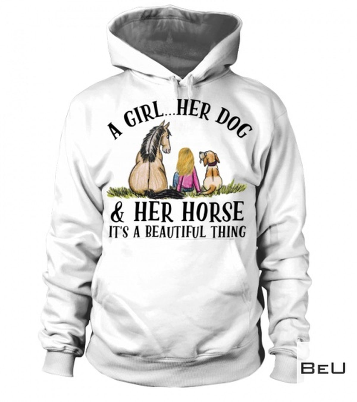A Girl Her Dog And Her Horse It's A Beautiful Thing Shirt