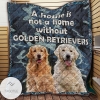 A House Is Not A Home Without Golden Retrievers Quilt Blanket
