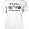 Awesome Nurse No One Fights Alone Shirt