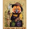Chow Chow That's What I Do I Grow Stuff Poster