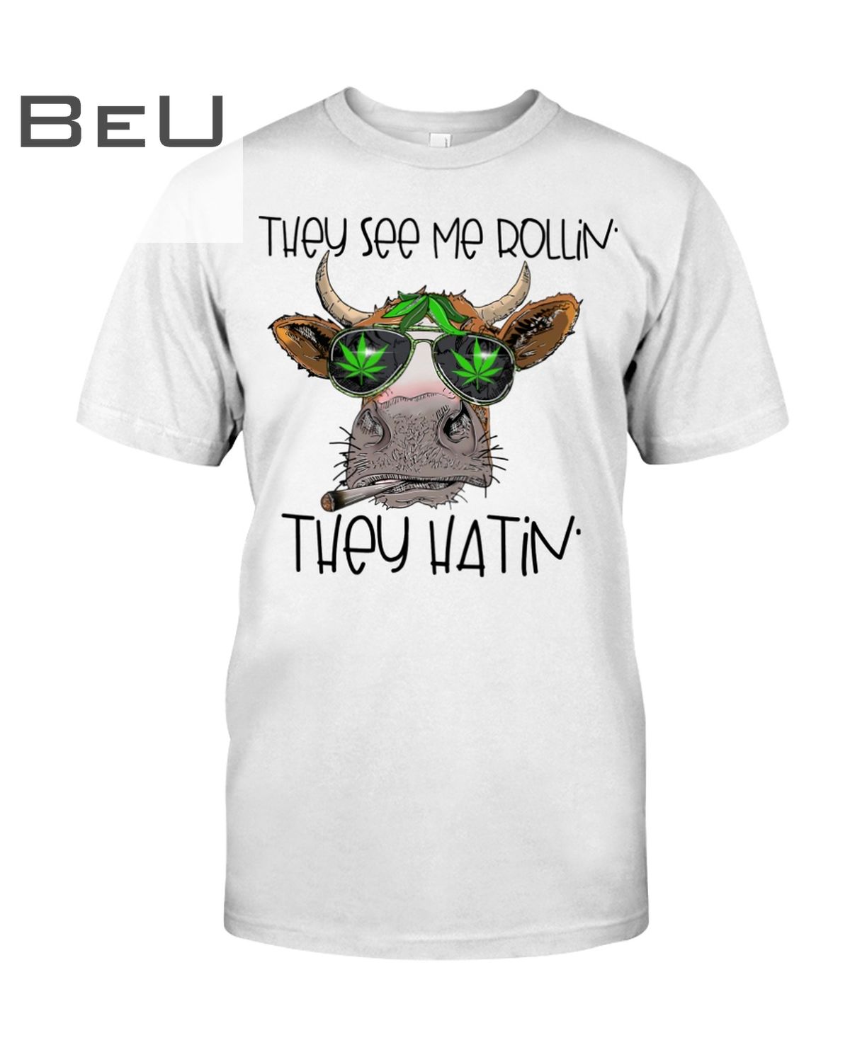 Cow Weed The See Me Rollin They Hatin Shirt