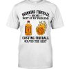 Drinking Fireball Solves Most Of My Problems Casting Fireball Solves The Rest Shirt