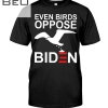 Even Birds Oppose Biden Shirt