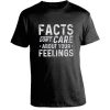 Facts Don't Care About Your Feelings Shirt