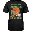 Flesh Is For Zombies Go Vegan Shirt