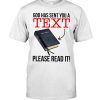 God Sent You A Text Please Read It Shirt