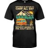 Happiness Is Getting To Camp All Day Without Having To Feel Guilty About It Shirt