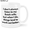 I Don't Always Listen To My Dutch Wife Mug