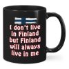 I Don't Live In Finland But Finland Will Always Live In Me Mug