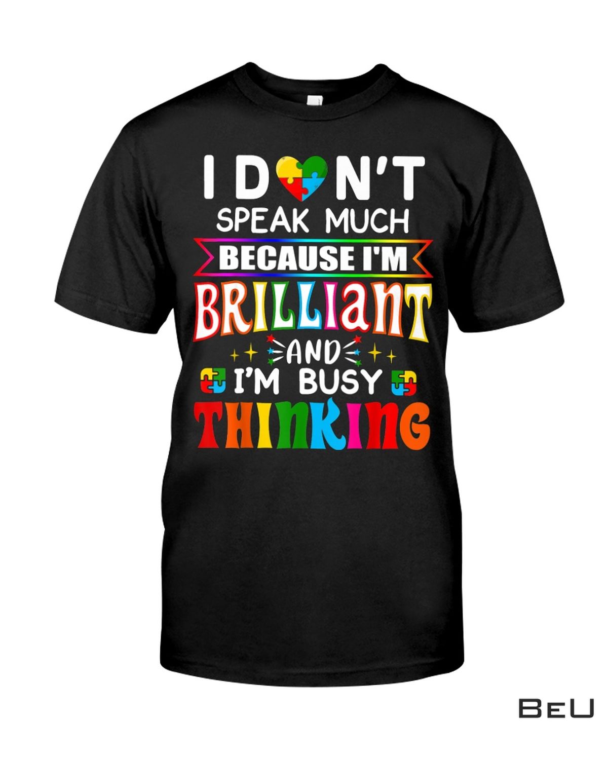 I Don't Speak Much Because I'm Brilliant Shirt