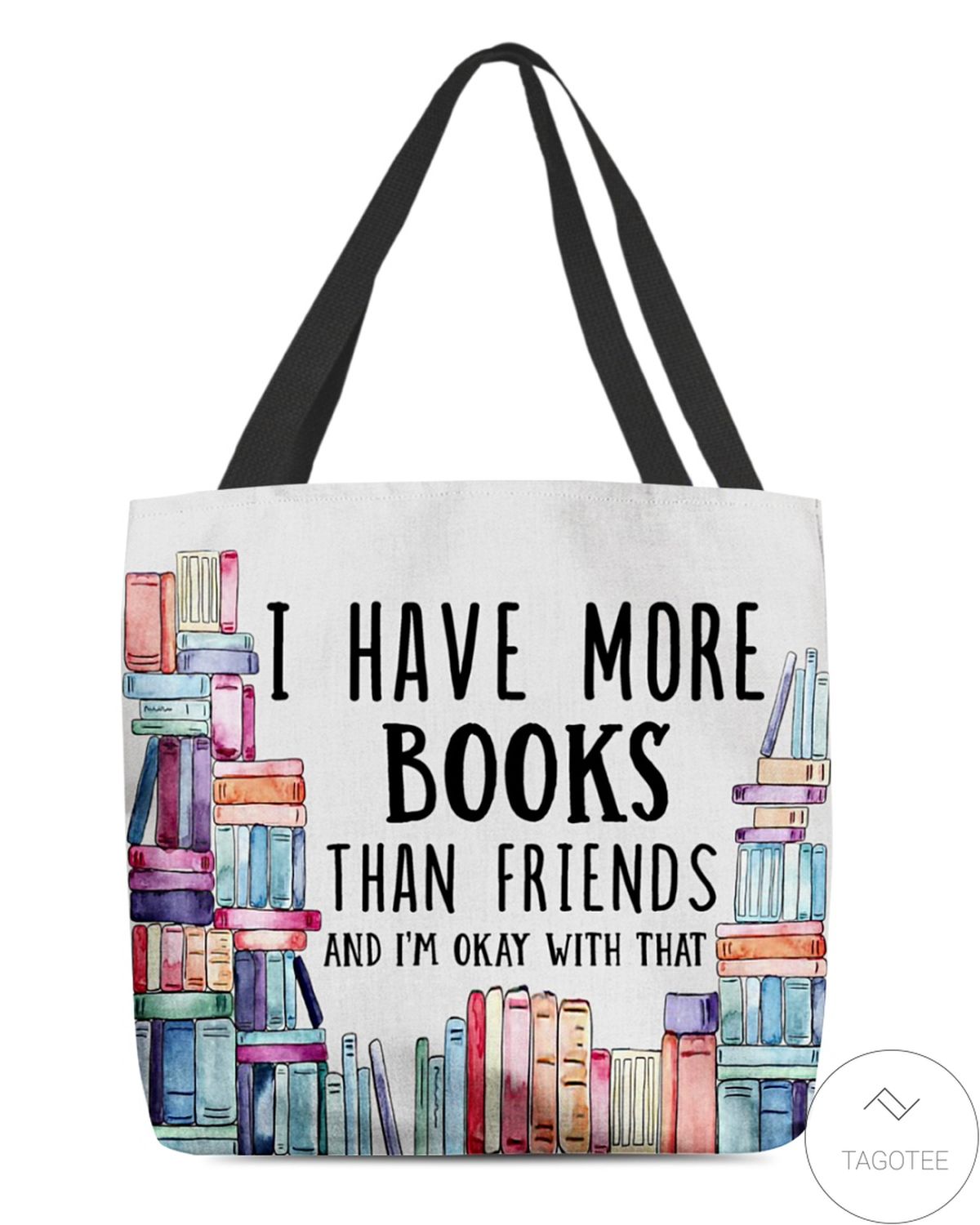 I Have More Books Than Friends Tote Bag