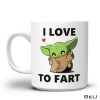 I Love To Fart Baby Yoda Mug