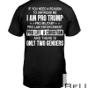 If You Need A Reason To  Unfriend Me I Am Pro Trump Shirt
