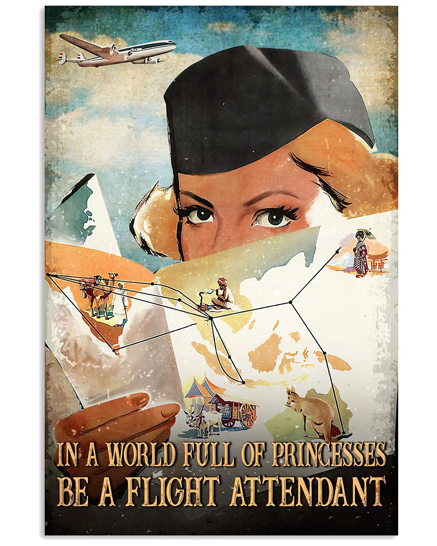 In A World Full Of Princesses Be A Flight Attendant Poster