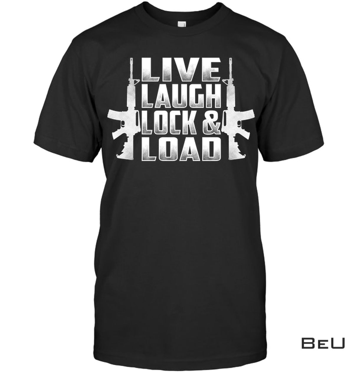 Live Laugh Lock & Load Shirt