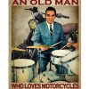 Never Underestimate An Old Man Who Loves Motorcycles And Drums Poster