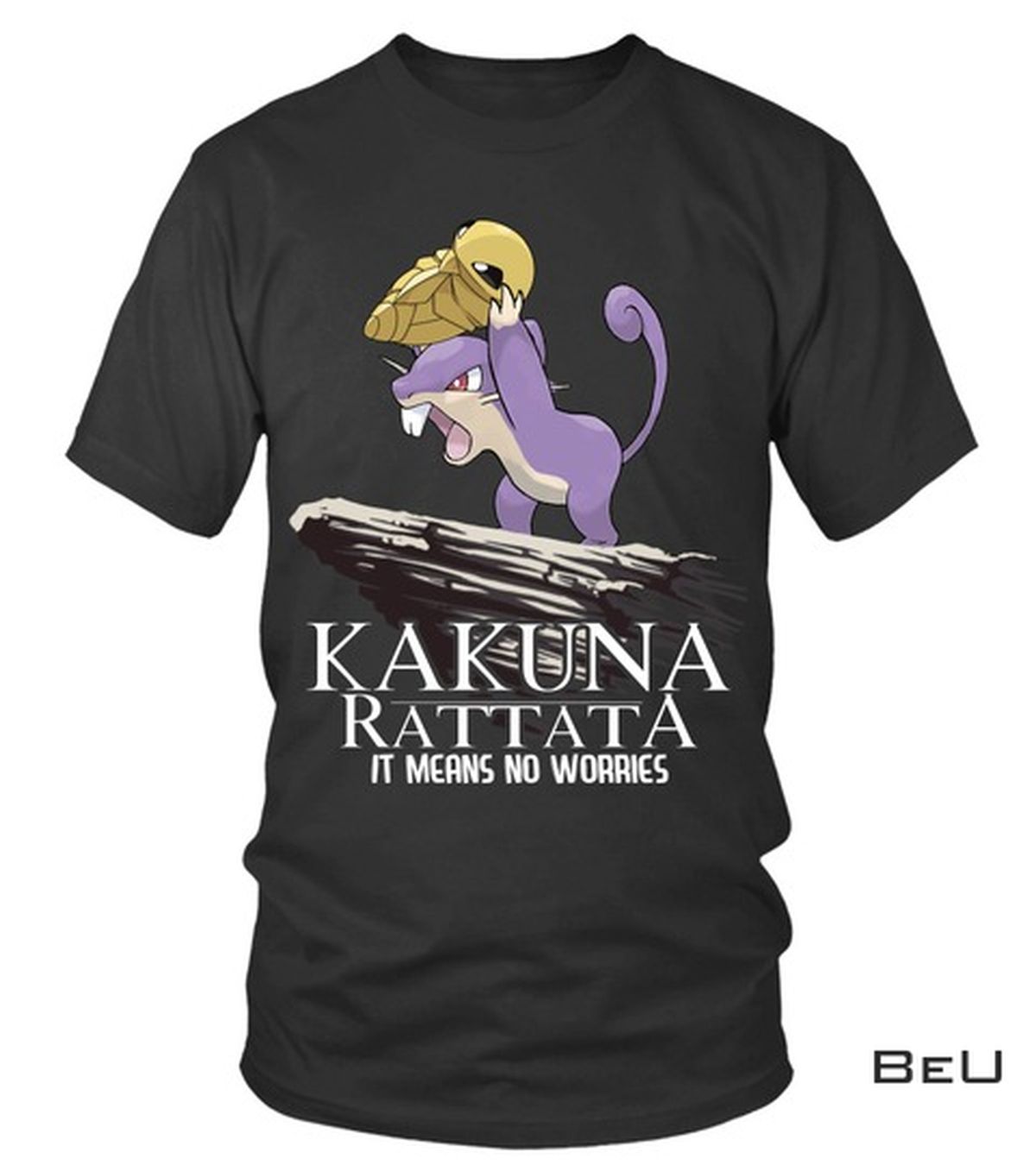 Pokemon Kakuna Rattata It Means No Worries Shirt