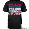 Pro Life Pro God Pro Gun Pro Trump Shirt