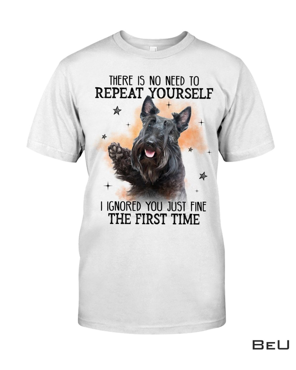 Scottish Terrier No Need To Repeat Yourself Shirt