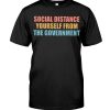 Social Distance Yourself From The Government Shirt