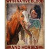Some Girls Are Just Born With Native Blood And Horses In Their Souls Poster