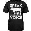 Speak For Those Who Have No Voice Shirt