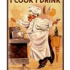 That's what I do I cook I drink And I know things Chef poster