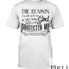 The Reason I'm Old And Wise Is Because God Protects Me When I Was Young And Stupid Shirt