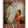 There Was A Girl Who Really Want To Become A Zookeeper Poster