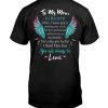To My Mom In Heaven You Will Always Be Loved Shirt