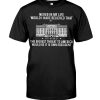 White House The Biggest Theater To America Would Be It Is Own President Shirt