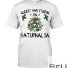 Witch Keep Saturn In Saturnalia Shirt