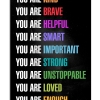 You Are Kind Brave Helpful Smart Important Strong Unstoppable Loved Enough Poster