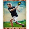 You Get Old When You Stop Playing Pickleball Poster