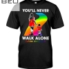 You'll Never Walk Alone Autism Acceptance Shirt
