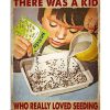 There Was A Kid Who Really Loves Seeding Poster