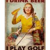 That's What I Do I Drink Beer Play Golf Lady Poster