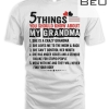 5 Things You Should Know About My Grandma Funny Gifts T-shirt