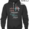 A Lot Can Happen In 3 Days 660 T-shirt