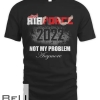 Air Force Retirement Gifts Retired 2022 Not Problem Anymore T-shirt