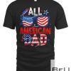 All American Dad 4th Of July Father's Day Men Sunglasses T-shirt