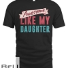 Awesome Like My Daughter Parents' Day T-shirt