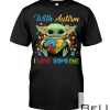 Baby Yoda With Autism I Love Someone Shirt